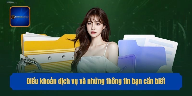 Điều khoản dịch vụ và những thông tin bạn cần biết