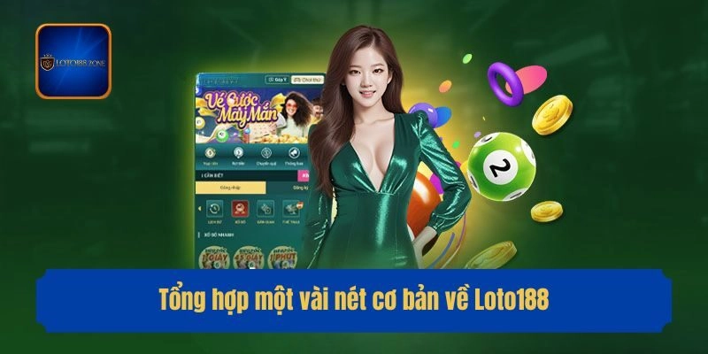 Tổng hợp một vài nét cơ bản về Loto188