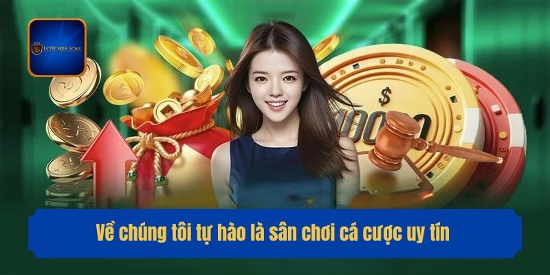Về chúng tôi tự hào là sân chơi cá cược uy tín 
